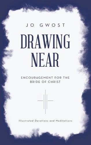 Drawing Near: Encouragement for the Bride of Christ