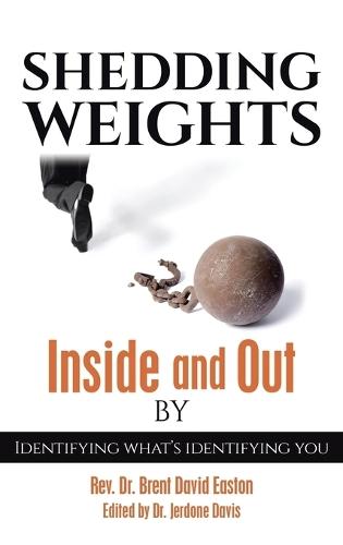 Shedding Weights Inside and Out By: Identifying what's identifying you