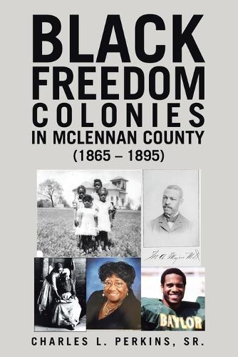 Black Freedom Colonies in McLennan County (1865 - 1895)