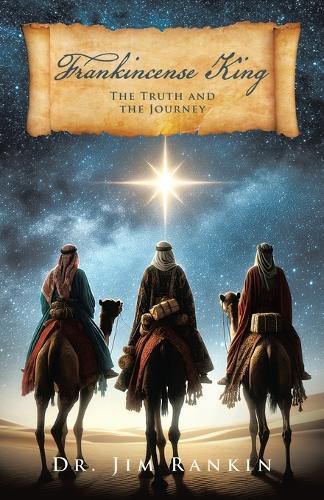 Frankincense King: The Truth And The Journey