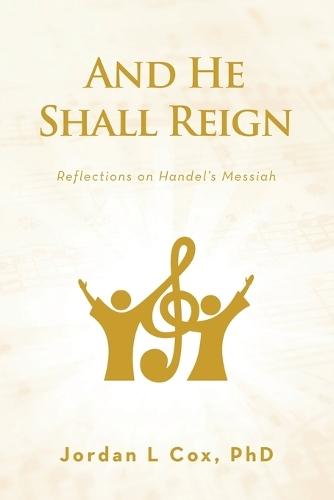 And He Shall Reign: Reflections on Handel's Messiah