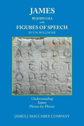 James by John Gill with Figures of Speech by E.W. Bullinger: Understanding James Phrase-by-Phrase