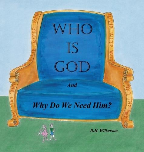 Who is God: and Why Do We Need Him?