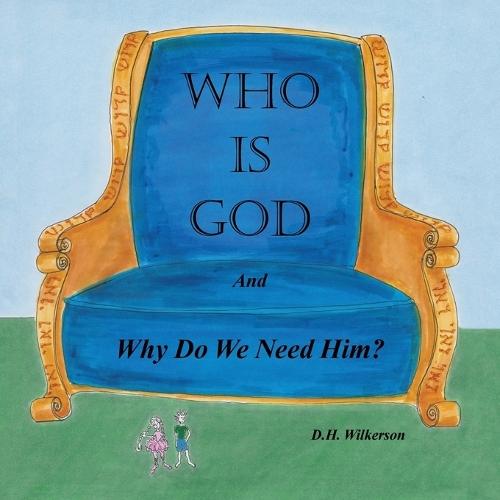 Who is God: and Why Do We Need Him?