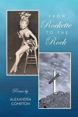 From Rockette to the Rock: Poems by Alexandra Compton