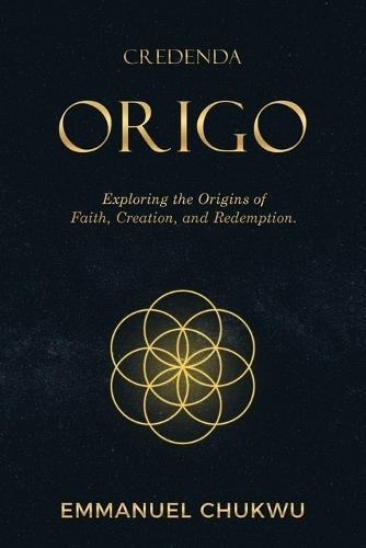 Credenda Origo: Exploring the Origins of Faith, Creation, and Redemption.