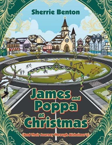 James and Poppa at Christmas: And Their Journey Through Alzheimer's