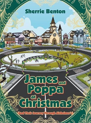James and Poppa at Christmas: And Their Journey Through Alzheimer's