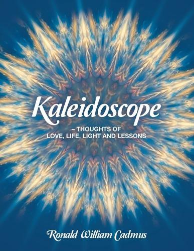 Kaleidoscope - Thoughts Of Love, Life, Light and Lessons