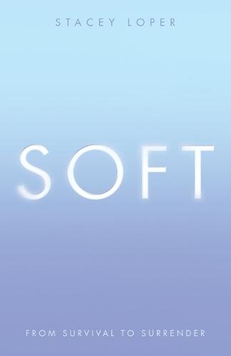 Soft: From Survival to Surrender