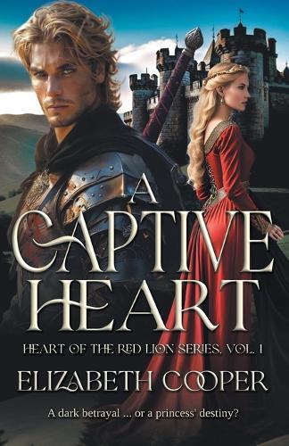 A Captive Heart: Heart of the Red Lion Series, Vol.1