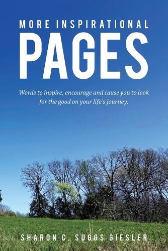 More Inspirational Pages: Words to inspire, encourage and cause you to look for the good on your life's journey.