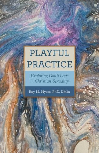Playful Practice: Exploring God's Love in Christian Sexuality