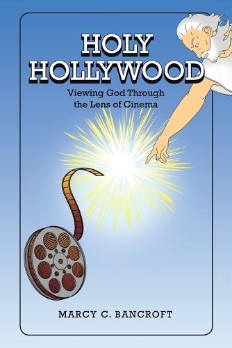 Holy Hollywood: Viewing God Through the Lens of Cinema