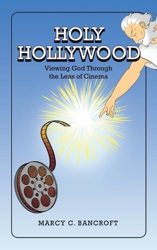 Holy Hollywood: Viewing God Through the Lens of Cinema