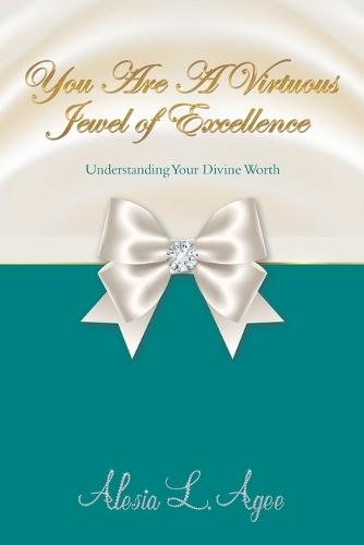 You Are A Virtuous Jewel of Excellence: Understanding Your Divine Worth