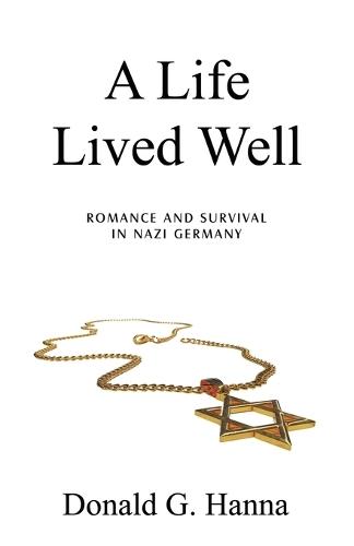 A Life Lived Well: Romance and Survival in Nazi Germany