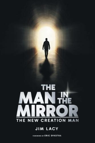 The Man in The Mirror: The New Creation Man