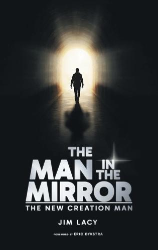The Man in The Mirror: The New Creation Man