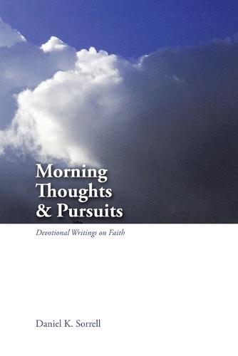 Morning Thoughts & Pursuits: Devotional Writings on Faith