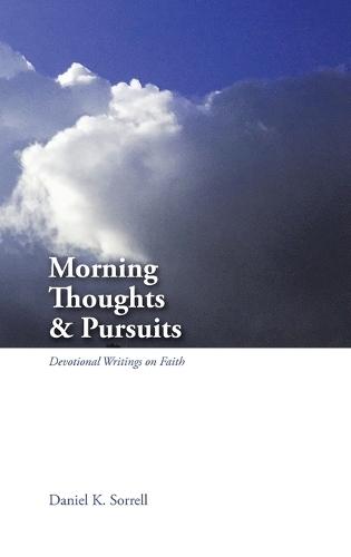 Morning Thoughts & Pursuits: Devotional Writings on Faith
