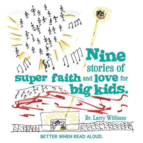 Nine stories of super faith and love for big kids.: Better when read aloud.