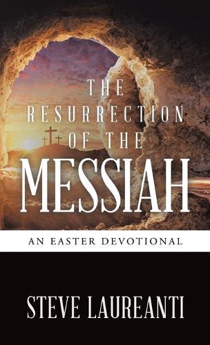 The Resurrection of the Messiah: An Easter Devotional