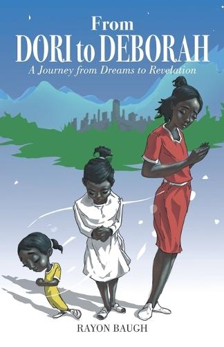 From Dori to Deborah: A Journey from Dreams to Revelation