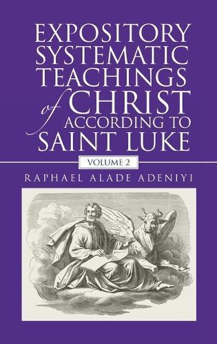 Expository Systematic Teachings of Christ According to Saint Luke: Volume 2