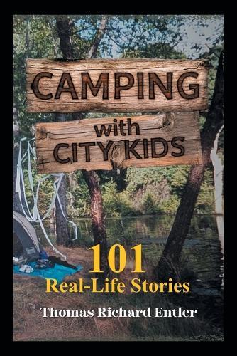 Camping with City Kids: 101 Real-Life Stories