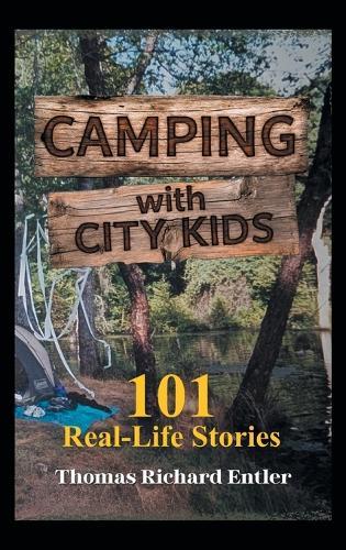 Camping with City Kids: 101 Real-Life Stories