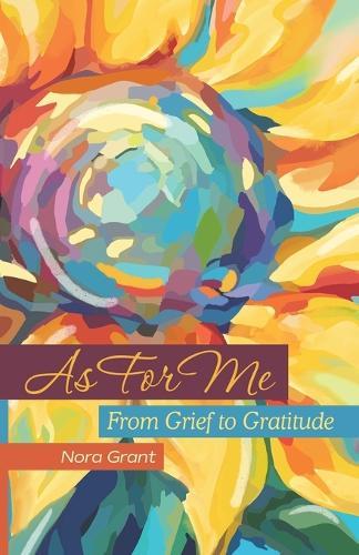 As For Me: From Grief to Gratitude