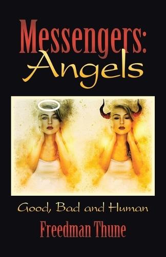 Messengers: Angels: Good, Bad and Human