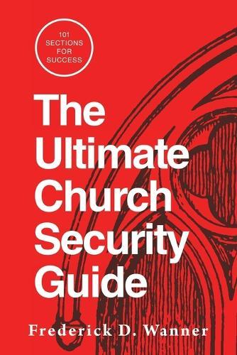 The Ultimate Church Security Guide: 101 Sections for Success