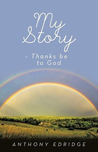 My Story - Thanks be to God