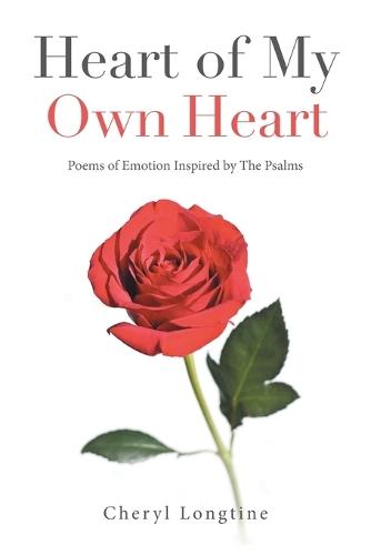 Heart of My Own Heart: Poems of Emotion Inspired by The Psalms