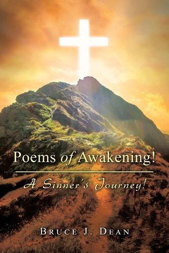Poems of Awakening!: A Sinner's Journey!