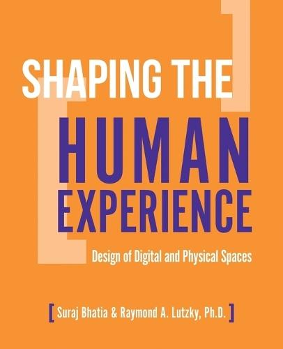 Shaping the Human Experience: Design of Digital and Physical Spaces