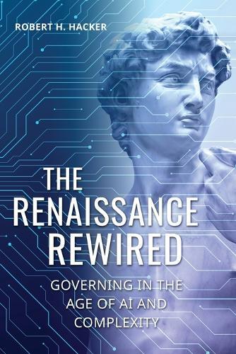 The Renaissance Rewired: Governing in the Age of AI and Complexity