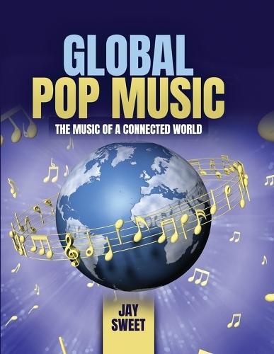 Global Pop Music: The Music of a Connected World