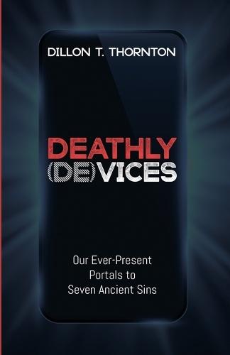 Deathly (De)Vices: Our Ever-Present Portals to Seven Ancient Sins