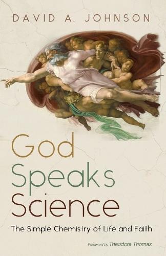 God Speaks Science: The Simple Chemistry of Life and Faith