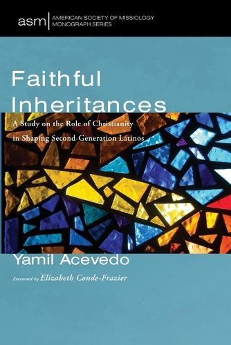 Faithful Inheritances: A Study on the Role of Christianity in Shaping Second-Generation Latinos
