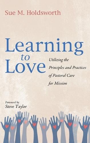 Learning to Love: Utilizing the Principles and Practices of Pastoral Care for Mission