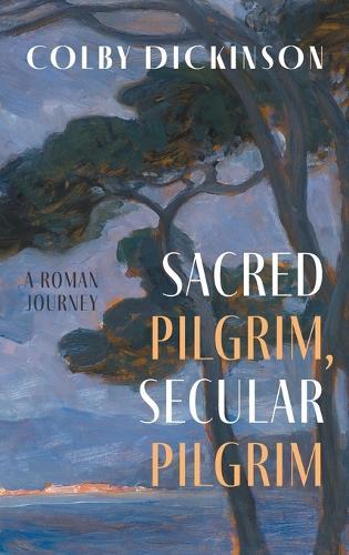 Sacred Pilgrim, Secular Pilgrim: A Roman Journey