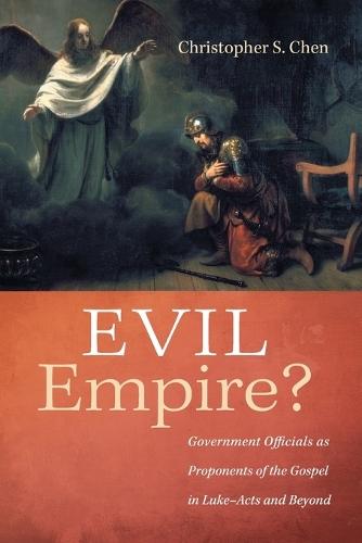 Evil Empire?: Government Officials as Proponents of the Gospel in Luke-Acts and Beyond