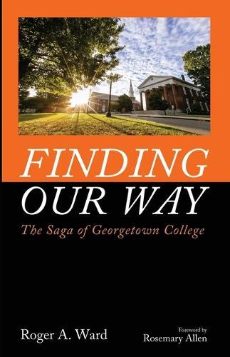 Finding Our Way: The Saga of Georgetown College
