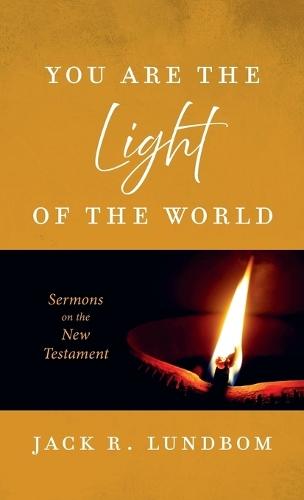You Are the Light of the World: Sermons on the New Testament