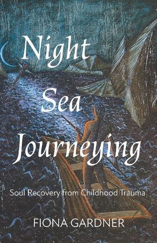 Night Sea Journeying: Soul Recovery from Childhood Trauma