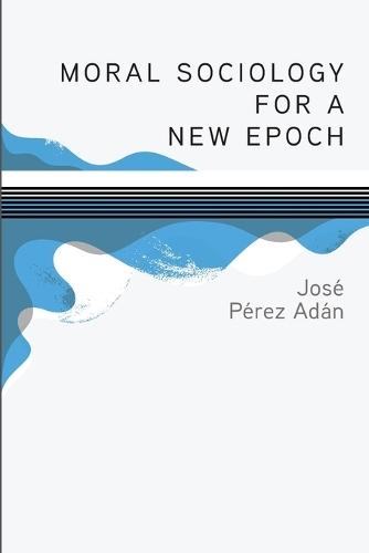 Moral Sociology for a New Epoch